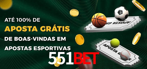 551BETbet Ate 100% de Aposta Gratis